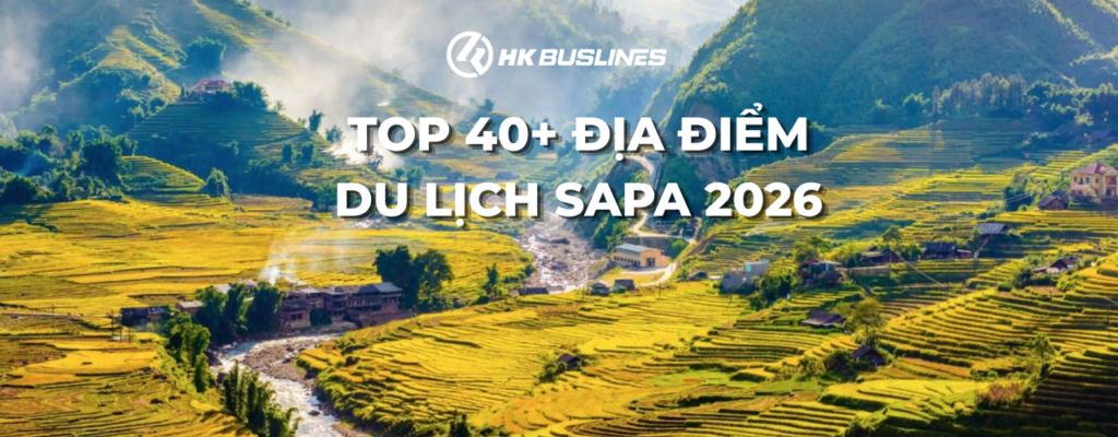 Top 40+ địa điểm du lịch Sapa 2026: tọa độ, giá vé tham quan, đánh giá chi tiết